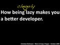 Being Cleverly Lazy