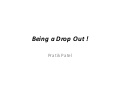 Being a dropout