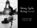 Being Agile, Being Good