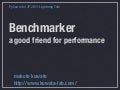 Benchmarker - A Good Friend for Performance
