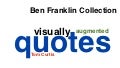 Ben Franklin Visually Augmented Quotes