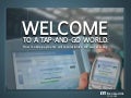 Welcome to a Tap-and-Go World.