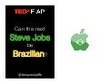 Can the Next Steve Jobs be Brazilian