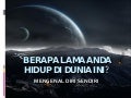 Berapa Lama Sebenarnya Kita Hidup Di Dunia Ini