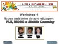 Novos ambientes de aprendizagem: PLE, MOOCs e Mobile Learning (#w4naa)