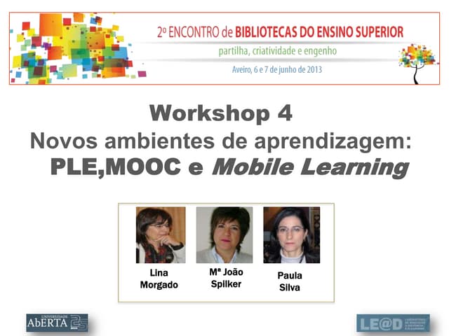 Novos ambientes de aprendizagem: PLE, MOOCs e Mobile Learning (#w4naa)