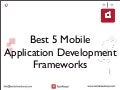 Best 5 Mobile Application Development Frameworks
