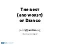 The Best (and Worst) of Django