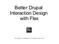 Better Drupal Interaction Design with Flex