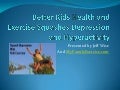 Better kids health and exercise squashes depression and hyperactivity