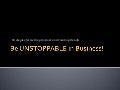 Be Unstoppable In Business![1]