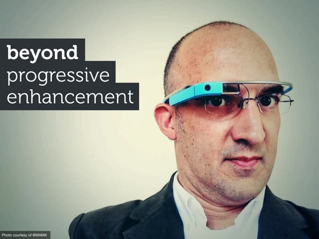 Beyond progressive-enhancement