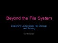 Beyond the File System - Designing Large Scale File Storage and Serving