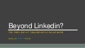 Beyond Linkedin?