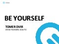 Be Yourself- Startup & Entrepreneurial tips by Tomer Dvir, Mit Forum israel