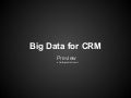 Big Data for CRM