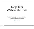 Large Files without the Trials