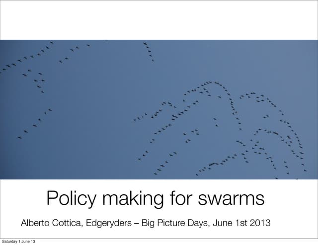 Policy making for swarms