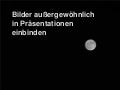 Bilder markant in Präsentationen einsetzen