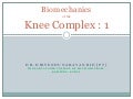 Biomechanics of knee complex 1