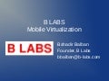 B Labs - Mobile Virtualization for Android, Linux on ARM processors