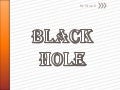 Black hole