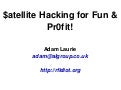Adam Laurie - $atellite Hacking for Fun & Pr0fit!