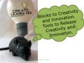 Blocks to Creativity and Innovation. Tools to Release Creativity and Innovation