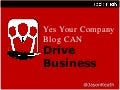 Yes Your Company Blog CAN Drive Business