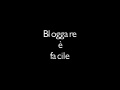Bloggare è Facile