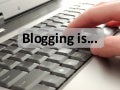 Blogging is