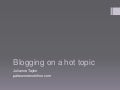 Blogging on a hot topic, julianne taylor