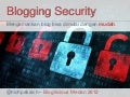 Blogging Security - IBNBlogilicious 2012 Medan