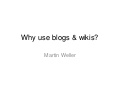 Why use blogs and wikis?