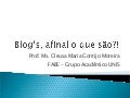 Blogs e Blogs... Afinal ...