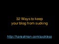 32 ways to make your blog suck less