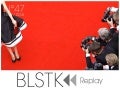 BLSTK Replay n°47 > La revue luxe et digitale du 16.05 au 22.05 