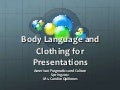Body lang and clothes for presentations