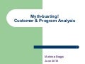 Myth-busting! Customer & Program Analysis
