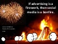 Advertising Fireworks, Social Bonfires