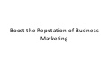 Boost the reputation of business marketing