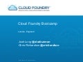 The Cloud Foundry bootcamp talk from SpringOne On The Road - Europe