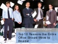 10 Reasons the Office Should Move to Boulder