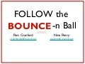 Follow the Bounce N Ball