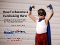 How To Become a Fundraising Hero - International Bowl Expo 2010