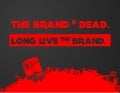 The Brand Is Dead: Long Live the Brand