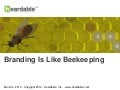 Branding Is Like Beekeeping