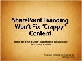 Branding Wont Fix Crappy Content - SharePoint User Experience Discussion