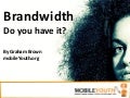 Brandwidth - do you have it? (Graham Brown mobileYouth)