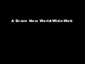 Brave New World-Wide-Web